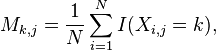 M_{{k,j}}={\frac  {1}{N}}\sum _{{i=1}}^{N}I(X_{{i,j}}=k),