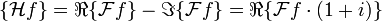 \{{\mathcal  {H}}f\}=\Re \{{\mathcal  {F}}f\}-\Im \{{\mathcal  {F}}f\}=\Re \{{\mathcal  {F}}f\cdot (1+i)\}