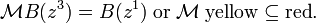 {{\mathcal  M}}B(z^{3})=B(z^{1}){\;}{{\mathrm  {or}}}{\;}{{\mathcal  M}}{\;}{{\mathrm  {yellow}}}\subseteq {{\mathrm  {red}}}.