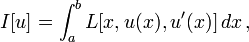 I[u]=\int _{a}^{b}L[x,u(x),u'(x)]\,dx\,,