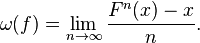 \omega (f)=\lim _{{n\to \infty }}{\frac  {F^{n}(x)-x}{n}}.