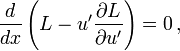 {d \over dx}\left({L-u'{\frac  {\partial L}{\partial u'}}}\right)=0\,,