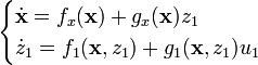 {\begin{cases}{\dot  {{\mathbf  {x}}}}=f_{x}({\mathbf  {x}})+g_{x}({\mathbf  {x}})z_{1}\\{\dot  {z}}_{1}=f_{1}({\mathbf  {x}},z_{1})+g_{1}({\mathbf  {x}},z_{1})u_{1}\end{cases}}