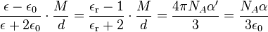 {\frac  {\epsilon -\epsilon _{0}}{\epsilon +2\epsilon _{0}}}\cdot {\frac  {M}{d}}={\frac  {\epsilon _{{\mathrm  {r}}}-1}{\epsilon _{{\mathrm  {r}}}+2}}\cdot {\frac  {M}{d}}={\frac  {4\pi N_{A}\alpha '}{3}}={\frac  {N_{A}\alpha }{3\epsilon _{0}}}