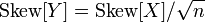 {\mbox{Skew}}[Y]={\mbox{Skew}}[X]/{\sqrt  {n}}