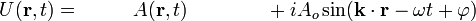 U({\mathbf  {r}},t)=\qquad \ \ A({\mathbf  {r}},t)\qquad \qquad +iA_{o}\sin({\mathbf  {k}}\cdot {\mathbf  {r}}-\omega t+\varphi )