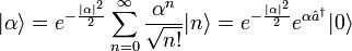 |\alpha \rangle =e^{{-{|\alpha |^{2} \over 2}}}\sum _{{n=0}}^{{\infty }}{\alpha ^{n} \over {\sqrt  {n!}}}|n\rangle =e^{{-{|\alpha |^{2} \over 2}}}e^{{\alpha {\hat  a}^{\dagger }}}|0\rangle 