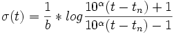 \sigma (t)={\frac  {1}{b}}*log{{\frac  {10^{{\alpha }}(t-t_{n})+1}{10^{{\alpha }}(t-t_{n})-1}}}