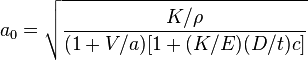 a_{0}={\sqrt  {{\frac  {K/\rho }{(1+V/a)[1+(K/E)(D/t)c]}}}}