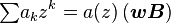 {\textstyle \sum }a_{k}z^{k}=a(z)\,({\boldsymbol  {wB}})