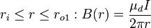 r_{i}\leq r\leq r_{{o1}}:B(r)={\frac  {\mu _{d}I}{2\pi r}}