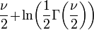 {\frac  {\nu }{2}}\!+\!\ln \!\left({\frac  {1}{2}}\Gamma \!\left({\frac  {\nu }{2}}\right)\right)