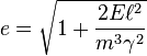 e={\sqrt  {1+{\frac  {2E\ell ^{2}}{m^{3}\gamma ^{2}}}}}