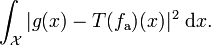 ~\int _{{{\mathcal  X}}}|g(x)-T(f_{{{\rm {a}}}})(x)|^{2}~{{\rm {d}}}x.