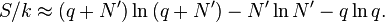 S/k\approx \left(q+N^{{\prime }}\right)\ln \left(q+N^{{\prime }}\right)-N^{{\prime }}\ln N^{{\prime }}-q\ln q.