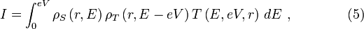 I=\int _{0}^{{eV}}\rho _{S}\left(r,E\right)\rho _{T}\left(r,E-eV\right)T\left(E,eV,r\right)\,dE\ ,\qquad \qquad (5)