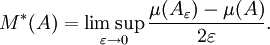 M^{*}(A)=\limsup _{{\varepsilon \to 0}}{\frac  {\mu (A_{\varepsilon })-\mu (A)}{2\varepsilon }}.