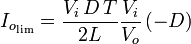 I_{{o_{{{\text{lim}}}}}}={\frac  {V_{i}\,D\,T}{2L}}{\frac  {V_{i}}{V_{o}}}\left(-D\right)