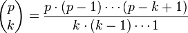 {\binom  pk}={\frac  {p\cdot (p-1)\cdots (p-k+1)}{k\cdot (k-1)\cdots 1}}