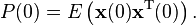 P(0)=E\left({{\mathbf  {x}}}(0){{\mathbf  {x}}}^{{\mathrm  T}}(0)\right).