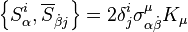 \left\{S_{{\alpha }}^{i},\overline {S}_{{{\dot  {\beta }}j}}\right\}=2\delta _{j}^{i}\sigma _{{\alpha {\dot  {\beta }}}}^{{\mu }}K_{\mu }