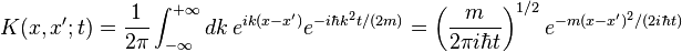 K(x,x';t)={\frac  {1}{2\pi }}\int _{{-\infty }}^{{+\infty }}dk\,e^{{ik(x-x')}}e^{{-i\hbar k^{2}t/(2m)}}=\left({\frac  {m}{2\pi i\hbar t}}\right)^{{1/2}}e^{{-m(x-x')^{2}/(2i\hbar t)}}