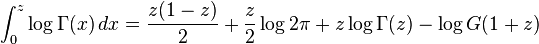 \int _{0}^{z}\log \Gamma (x)\,dx={\frac  {z(1-z)}{2}}+{\frac  {z}{2}}\log 2\pi +z\log \Gamma (z)-\log G(1+z)