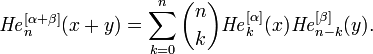 {{\mathit  {He}}}_{n}^{{[\alpha +\beta ]}}(x+y)=\sum _{{k=0}}^{n}{n \choose k}{{\mathit  {He}}}_{k}^{{[\alpha ]}}(x){{\mathit  {He}}}_{{n-k}}^{{[\beta ]}}(y).\,\!