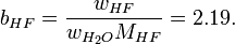 b_{{HF}}={\frac  {w_{{HF}}}{w_{{H_{2}O}}M_{{HF}}}}=2.19.