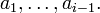 a_{1},\ldots ,a_{{i-1}}.