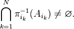 \bigcap _{{k=1}}^{N}\pi _{{i_{k}}}^{{-1}}(A_{{i_{k}}})\neq \varnothing .