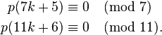 {\begin{aligned}p(7k+5)&\equiv 0{\pmod  7}\\p(11k+6)&\equiv 0{\pmod  {11}}.\end{aligned}}