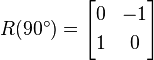 R(90^{\circ })={\begin{bmatrix}0&-1\\[3pt]1&0\\\end{bmatrix}}