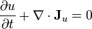 {\frac  {\partial u}{\partial t}}+\nabla \cdot {\mathbf  {J}}_{u}=0