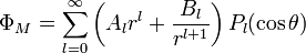 \Phi _{{M}}=\sum _{{l=0}}^{\infty }\left(A_{{l}}r^{{l}}+{\frac  {B_{{l}}}{r^{{l+1}}}}\right)P_{{l}}(\cos \theta )