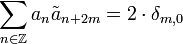 \sum _{{n\in \mathbb{Z } }}a_{n}{\tilde  a}_{{n+2m}}=2\cdot \delta _{{m,0}}