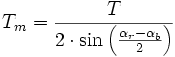 T_{m}={\frac  {T}{2\cdot \sin \left({\frac  {\alpha _{r}-\alpha _{b}}{2}}\right)}}