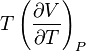 T\left({\frac  {\partial V}{\partial T}}\right)_{P}