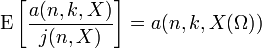 {\mathrm  {E}}\left[{\frac  {a(n,k,X)}{j(n,X)}}\right]=a(n,k,X(\Omega ))