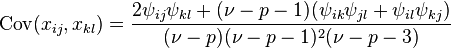 \operatorname {Cov}(x_{{ij}},x_{{kl}})={\frac  {2\psi _{{ij}}\psi _{{kl}}+(\nu -p-1)(\psi _{{ik}}\psi _{{jl}}+\psi _{{il}}\psi _{{kj}})}{(\nu -p)(\nu -p-1)^{2}(\nu -p-3)}}