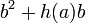 b^{2}+h(a)b