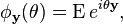 \phi _{{{\mathbf  y}}}(\theta )=\operatorname {E}e^{{i\theta {\mathbf  y}}},