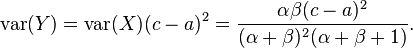 {\text{var}}(Y)={\text{var}}(X)(c-a)^{2}={\frac  {\alpha \beta (c-a)^{2}}{(\alpha +\beta )^{2}(\alpha +\beta +1)}}.