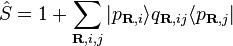 {\hat  {S}}=1+\sum _{{{\mathbf  {R}},i,j}}|p_{{{\mathbf  {R}},i}}\rangle q_{{{\mathbf  {R}},ij}}\langle p_{{{\mathbf  {R}},j}}|