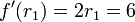 f'(r_{1})=2r_{1}=6