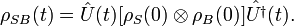 \rho _{{SB}}(t)={\hat  {U}}(t)[\rho _{{S}}(0)\otimes \rho _{{B}}(0)]{\hat  {U^{{\dagger }}}}(t).