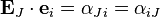 \ {\mathbf  E}_{J}\cdot {\mathbf  e}_{i}=\alpha _{{Ji}}=\alpha _{{iJ}}