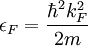 \epsilon _{F}={\frac  {\hbar ^{2}k_{F}^{2}}{2m}}