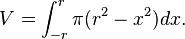 \!V=\int _{{-r}}^{{r}}\pi (r^{2}-x^{2})dx.