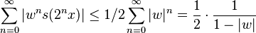 \sum _{{n=0}}^{\infty }|w^{n}s(2^{n}x)|\leq 1/2\sum _{{n=0}}^{\infty }|w|^{n}={\frac  {1}{2}}\cdot {\frac  {1}{1-|w|}}